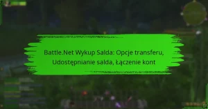 Battle.Net Wykup Salda: Opcje transferu, Udostępnianie salda, Łączenie kont