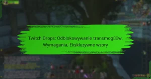 Twitch Drops: Odblokowywanie transmogów, Wymagania, Ekskluzywne wzory