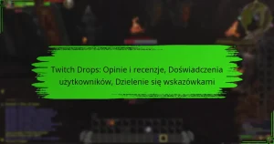 Twitch Drops: Opinie i recenzje, Doświadczenia użytkowników, Dzielenie się wskazówkami