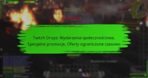 Twitch Drops: Wydarzenia społecznościowe, Specjalne promocje, Oferty ograniczone czasowo