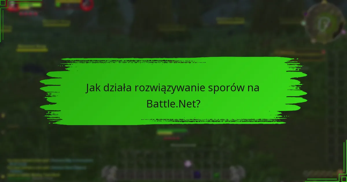Jak działa rozwiązywanie sporów na Battle.Net?
