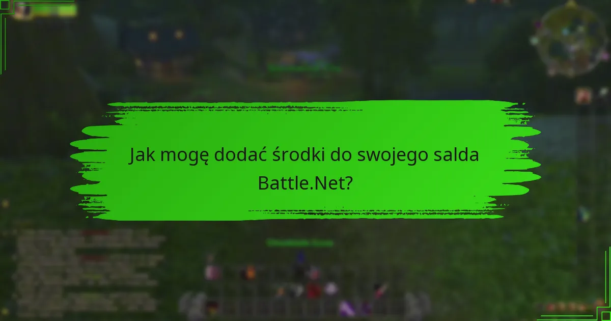 Jak mogę dodać środki do swojego salda Battle.Net?
