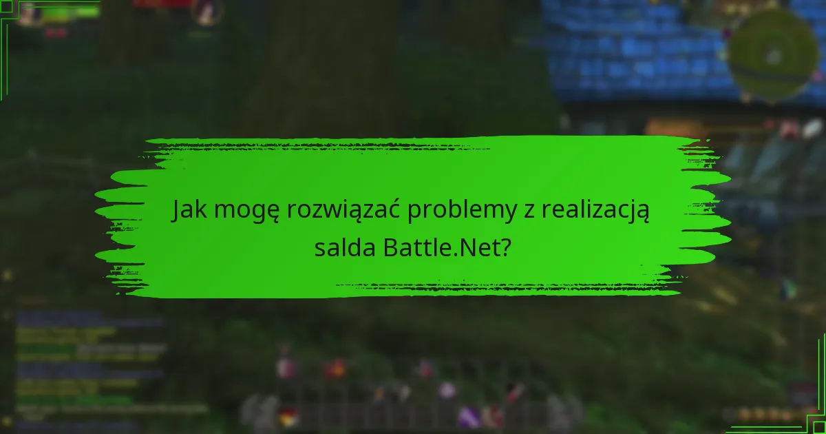 Jakie powszechne błędy występują podczas realizacji salda Battle.Net?
