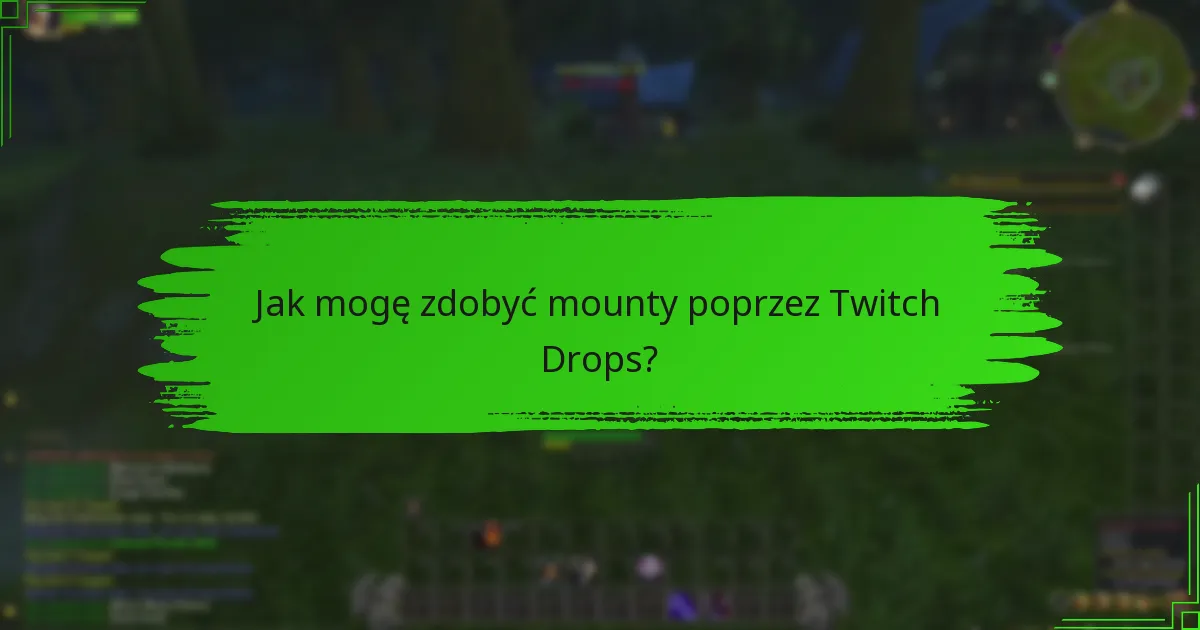 Jakie są kryteria kwalifikacji do Twitch Drops?