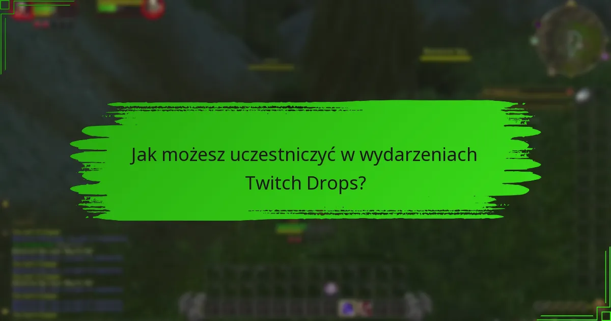 Jakie tematyczne nagrody można zdobyć podczas Twitch Drops?