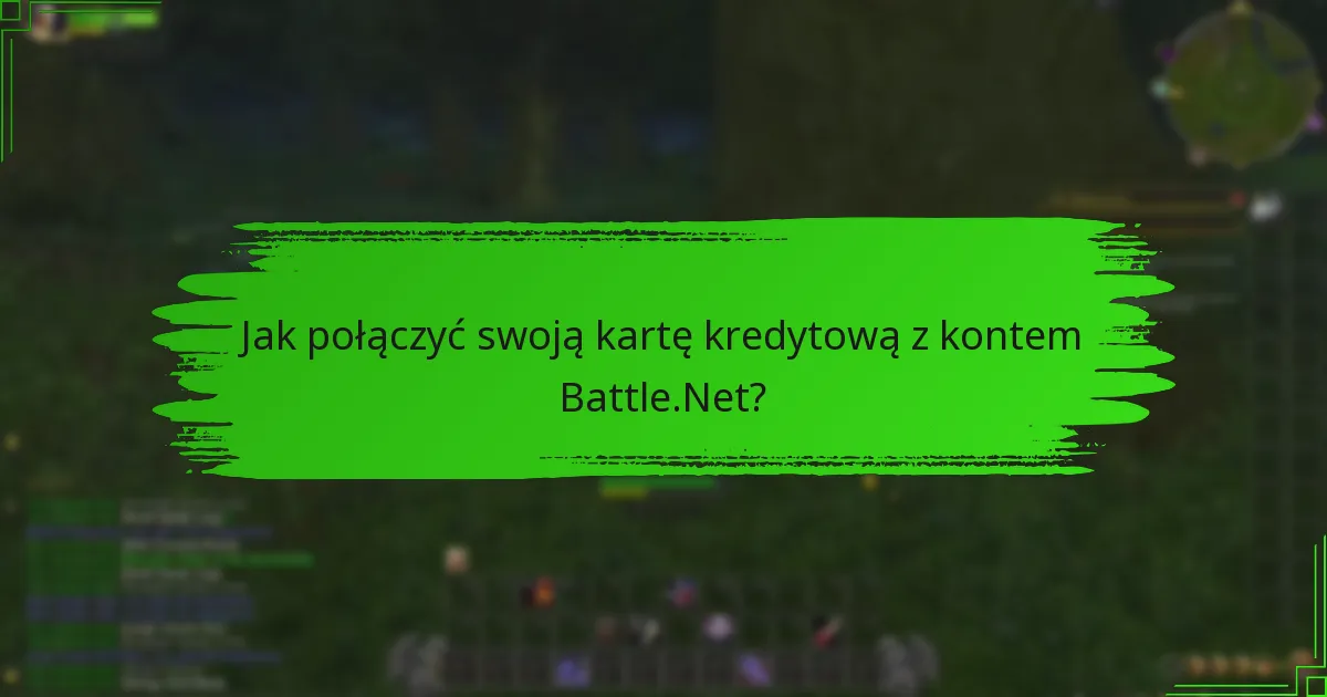 Jak połączyć swoją kartę kredytową z kontem Battle.Net?