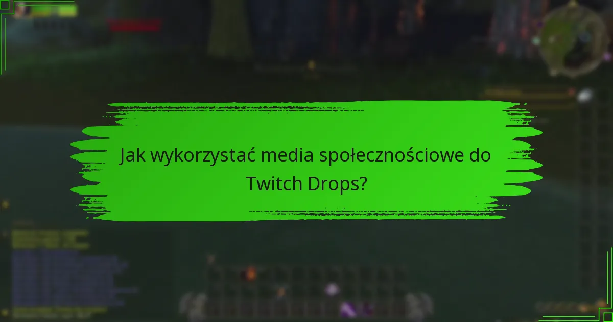 Jakie strategie sprzyjają zaangażowaniu społeczności wokół Twitch Drops?