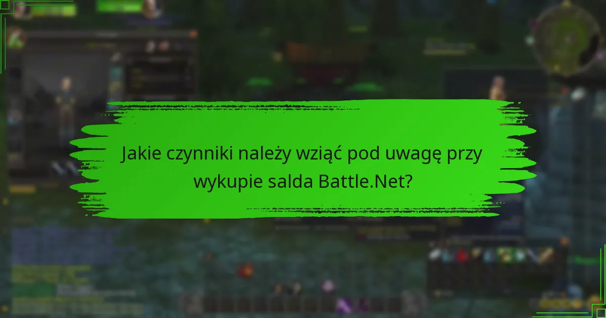 Jakie czynniki należy wziąć pod uwagę przy wykupie salda Battle.Net?