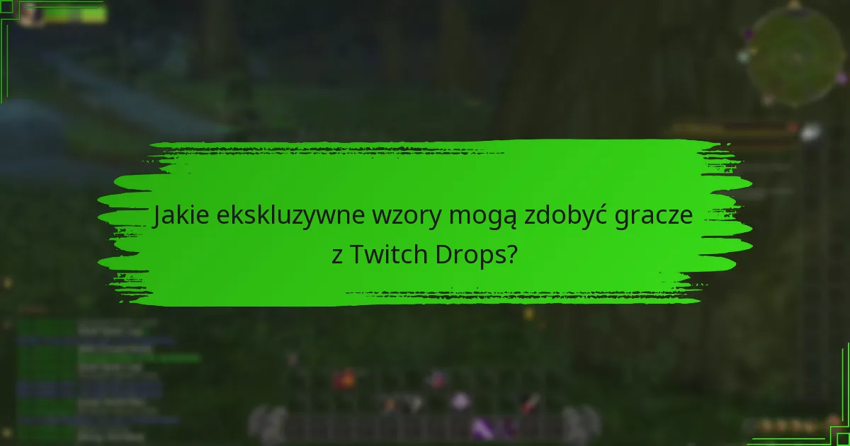 Jakie ekskluzywne wzory mogą zdobyć gracze z Twitch Drops?
