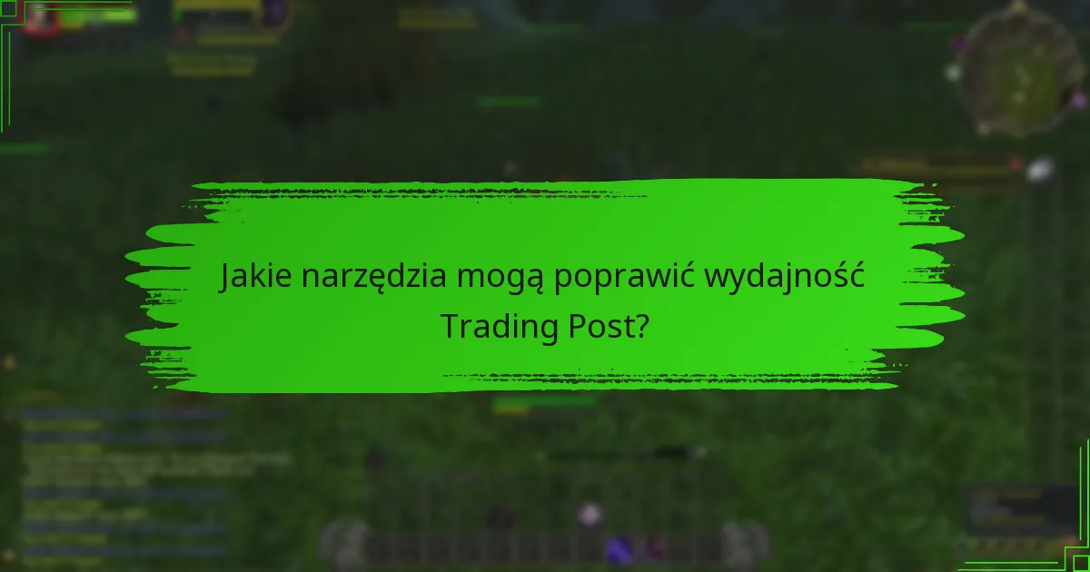 Jakie są najlepsze praktyki zaangażowania w Trading Post?