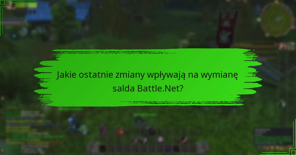 Jakie ostatnie zmiany wpływają na wymianę salda Battle.Net?