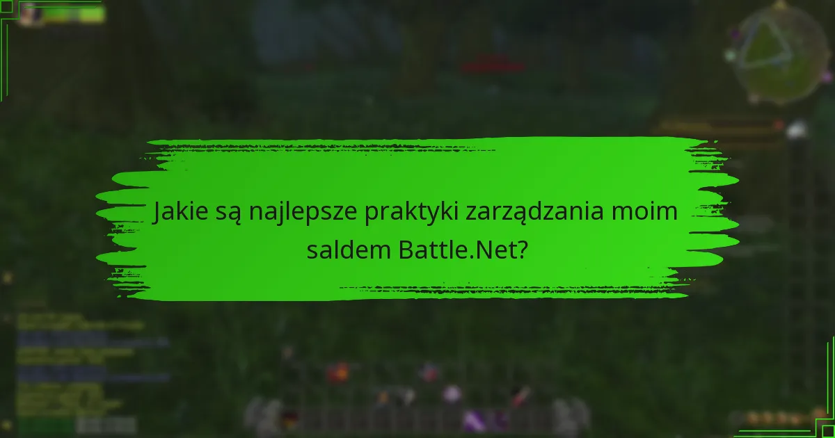 Jakie są najlepsze praktyki zarządzania moim saldem Battle.Net?